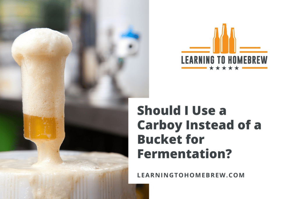 Should I Use a Carboy Instead of a Bucket for Fermentation?