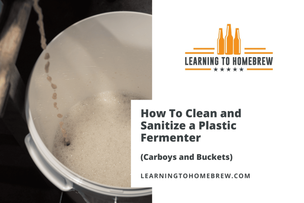 How To Clean and Sanitize a Plastic Fermenter (Carboys and Buckets)