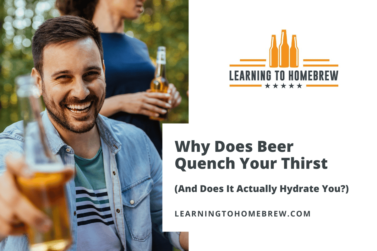 Why Does Beer Quench Your Thirst (And Does It Actually Hydrate You?)