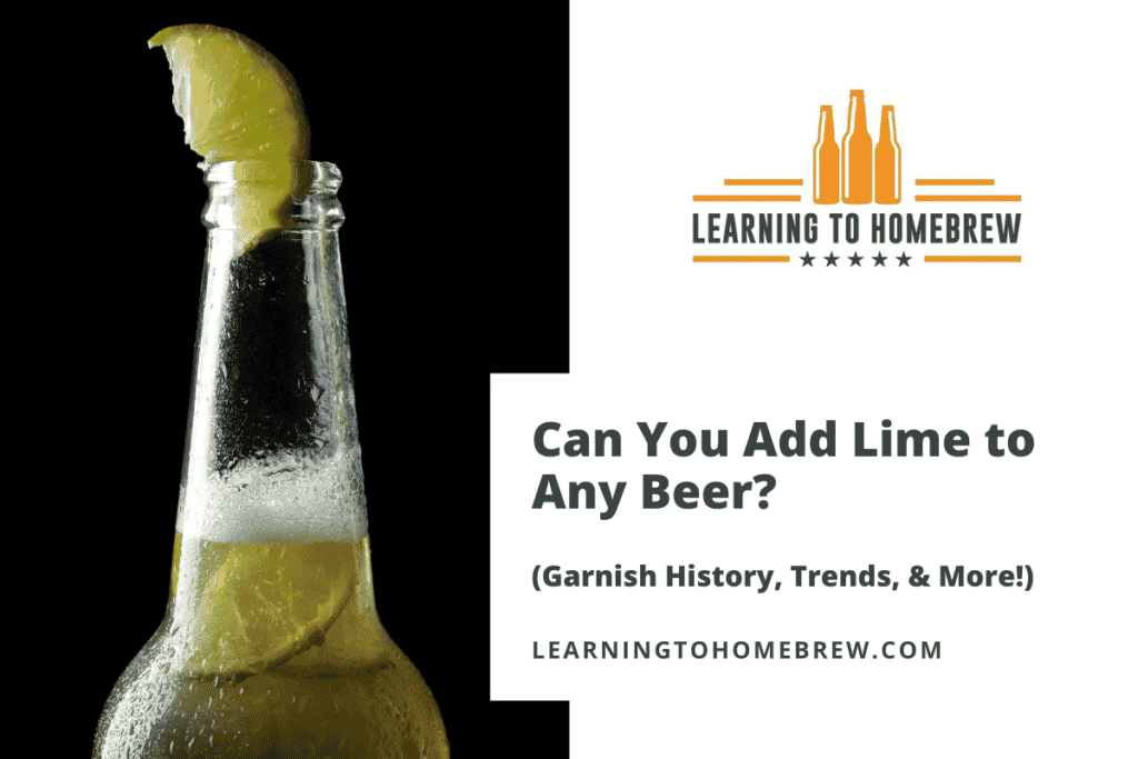 Can You Add Lime to Any Beer? (Garnish History, Trends, & More!)