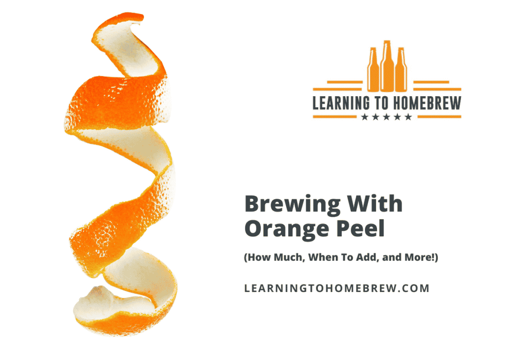 Brewing With Orange Peel (How Much, When To Add, and More!)