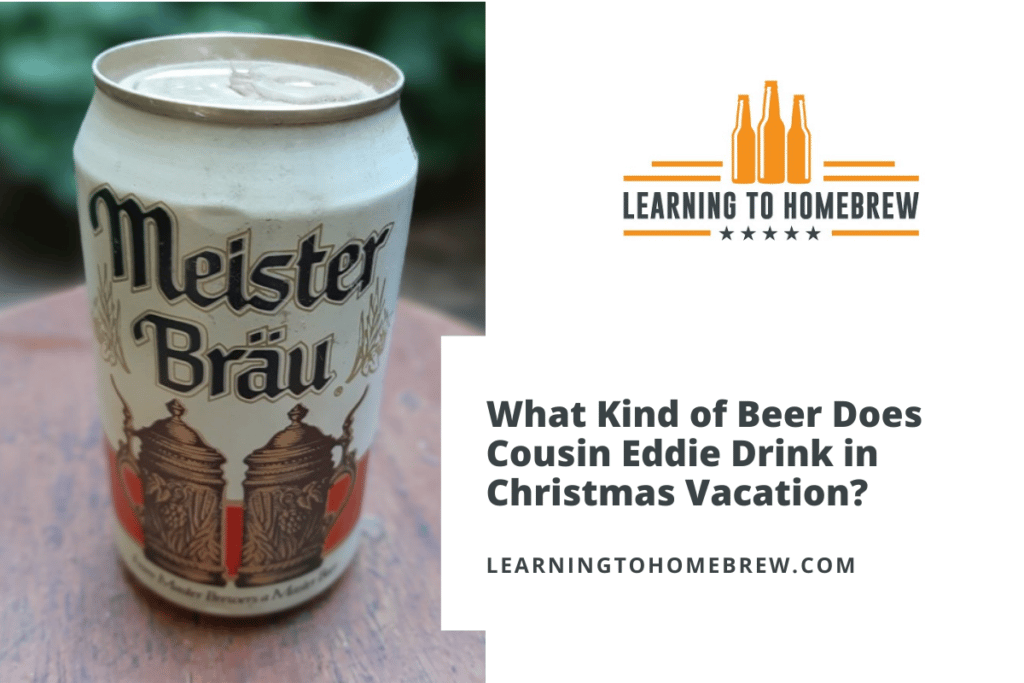 What Kind of Beer Does Cousin Eddie Drink in Christmas Vacation?