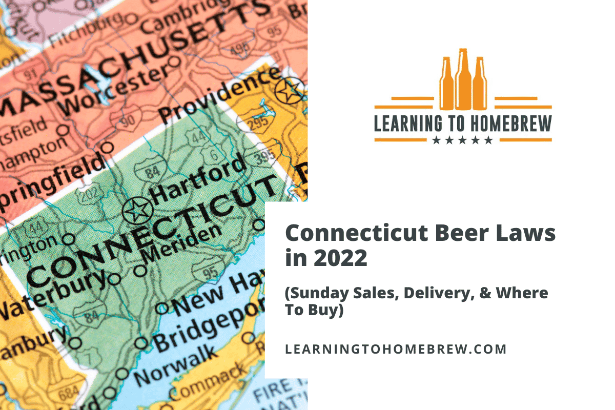 Connecticut Beer Laws in 2022 (Sunday Sales, Delivery ...