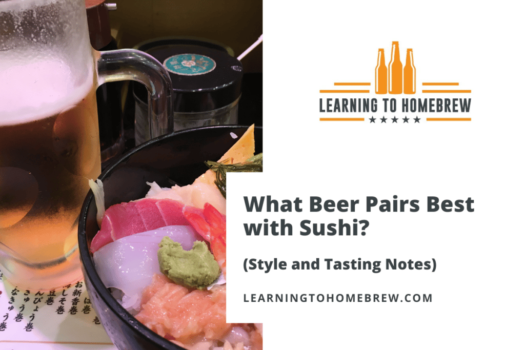What Beer Pairs Best with Sushi? (Style and Tasting Notes)