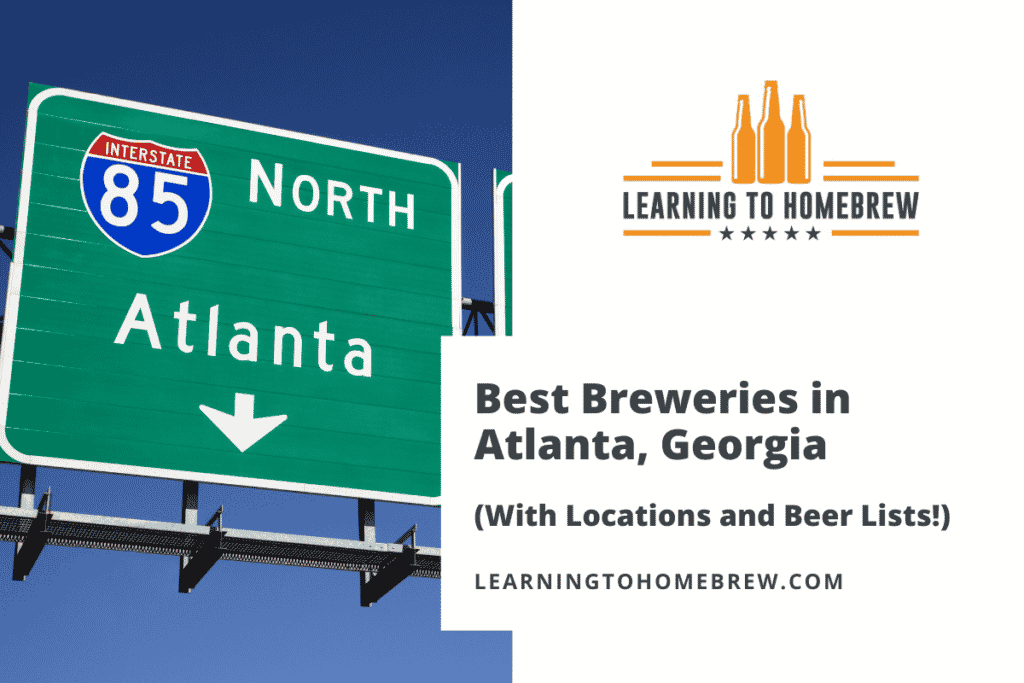 Best Breweries in Atlanta, Georgia (With Locations and Beer Lists!)