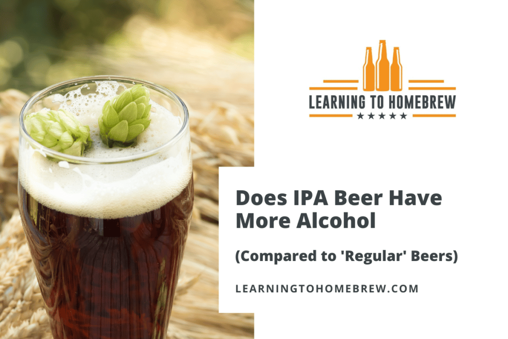 Does IPA Beer Have More Alcohol (Compared to ‘Regular’ Beers)