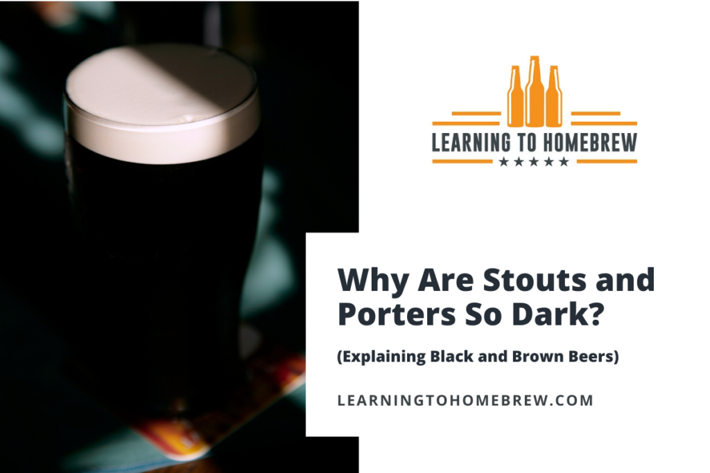 Why Are Stouts and Porters So Dark? (Explaining Black and Brown Beers)